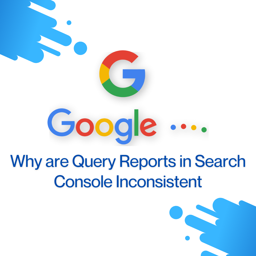 Why are Query Reports in Search Console Inconsistent